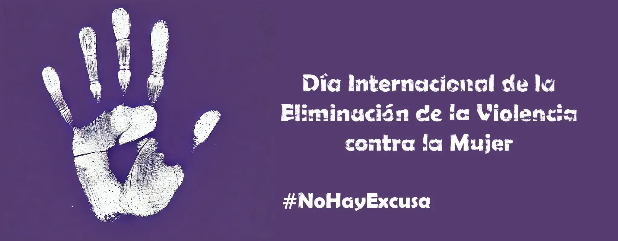 Día Internacional de la Eliminación de la Violencia contra la Mujer #NoHayExcusa